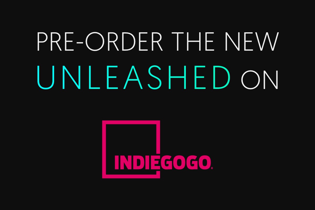Pre-Order the new Unleashed on Indiegogo